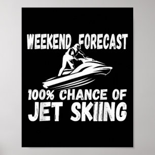 Wochenendvorhersage 100% Chance Auf Jetski Fahren  Poster