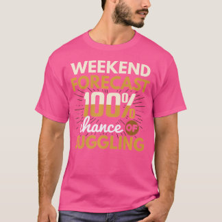 Wochenendvorhersage 100 Chance Auf Jonglieren Jong T-Shirt