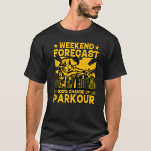 Wochenendvorhersage 100 Chance auf Parkour Lustige T-Shirt