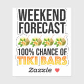 Wochenendvorhersage - 100% Chance auf Tiki Bars Aufkleber (Blatt)
