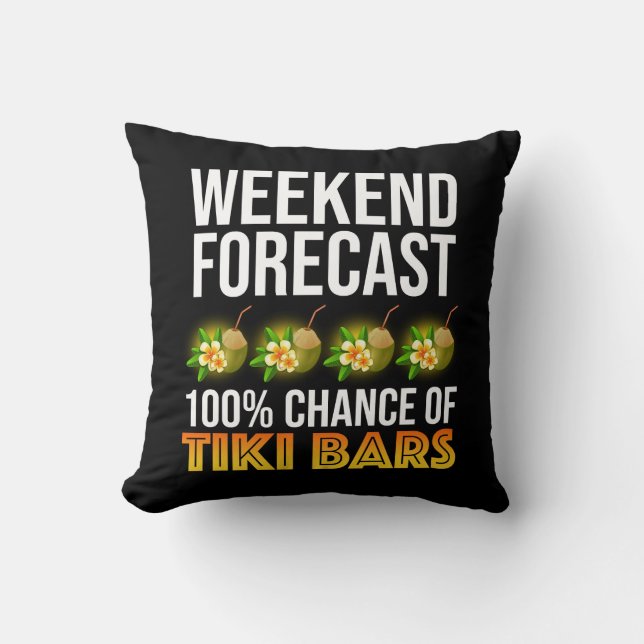Wochenendvorhersage - 100% Chance auf Tiki Bars Kissen (Vorderseite)