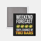 Wochenendvorhersage - 100% Chance auf Tiki Bars Magnet (Vorderseite/Rückseite)