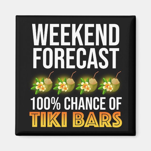 Wochenendvorhersage - 100% Chance auf Tiki Bars Magnet (Vorne)