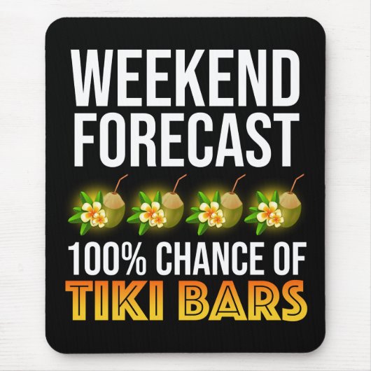 Wochenendvorhersage - 100% Chance auf Tiki Bars Mousepad (Vorne)