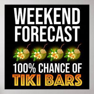 Wochenendvorhersage - 100% Chance auf Tiki Bars Poster