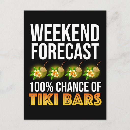 Wochenendvorhersage - 100% Chance auf Tiki Bars Postkarte (Vorderseite)