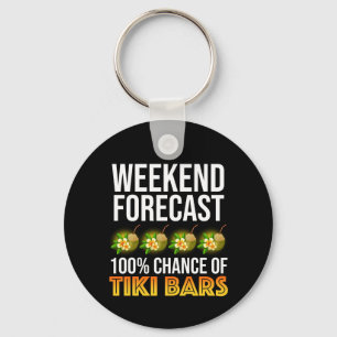 Wochenendvorhersage - 100% Chance auf Tiki Bars Schlüsselanhänger