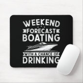 Wochenendvorhersage Bootfahren mit Trinkwahrschein Mousepad (Mit Mouse)