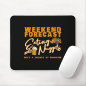 Wochenendvorhersage Nuggets essen Chicken trinken Mousepad (Mit Mouse)