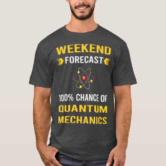 Wochenendvorhersage Quantenmechanik T-Shirt