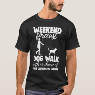 Wochenendwettervorhersage Hunde Spaziergang Ohne C T-Shirt