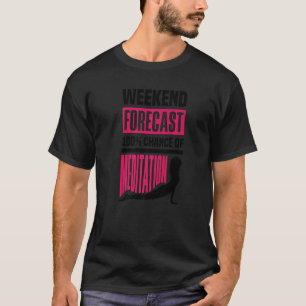 Wochenprognose: 100 Chance auf Meditation T-Shirt