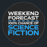 Wochenprognose - 100 % Chance auf Science Fiction Runder Aufkleber<br><div class="desc">Wochenendprognose - 100% Chance auf Science Fiction. Eine lustige Geschenkidee für einen Mann, eine Frau, ein Teenager oder ein Kind, der Science Fiction, Weltraum und das Universum erforscht, und ein Scifi-Geek oder Nerd ist. Lieben Sie Science Fiction, Sci-Fi-TV-Shows oder Sci-Fi-Filme? Wenn Sie ein Sci-Fi-Fan sind und ein Gefühl von Spaß...</div>