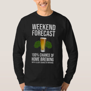 Wochenprognose: 100 % Chance auf Zuhause-Brauen T-Shirt