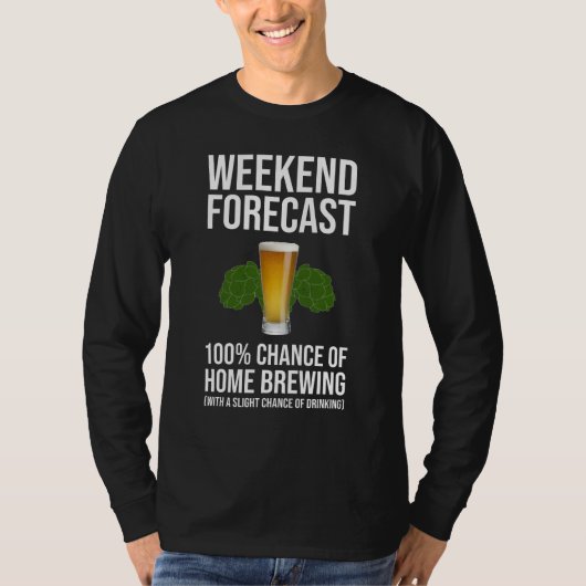 Wochenprognose: 100 % Chance auf Zuhause-Brauen T-Shirt (Vorderseite)