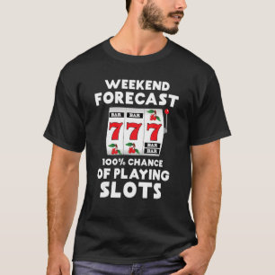 Wochenprognose: 100 Chance, Slots zu spielen T-Shirt