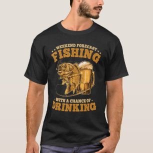 Wochenprognose Fischerei mit Chance zu trinken T-Shirt