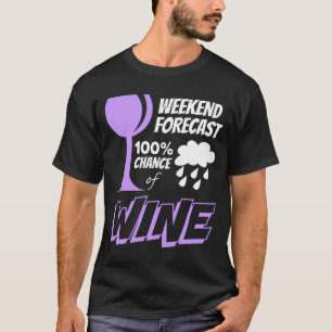 Wochenprognose wolkig 100% Chance auf Wein T-Shirt