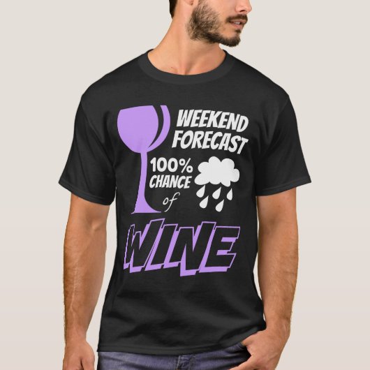 Wochenprognose wolkig 100% Chance auf Wein T-Shirt (Vorderseite)