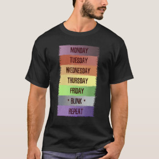 Wochentags Blinken Wiederholen T-Shirt