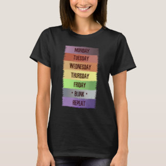 Wochentags Blinken Wiederholen T-Shirt