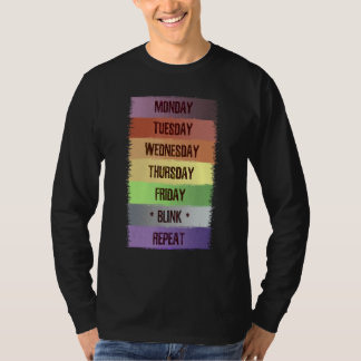 Wochentags Blinken Wiederholen T-Shirt
