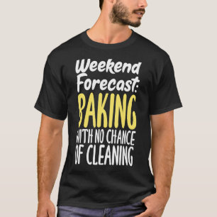 Wöchentliches Backen ohne Reinigungsmöglichkeit T-Shirt