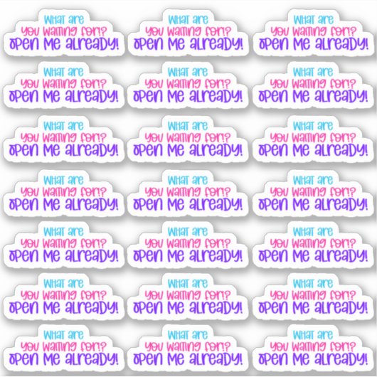 Wofür Warte du? Öffne mich schon! Aufkleber (Vorderseite)