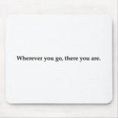 Wohin du auch gehst, da bist du. mousepad (Vorne)