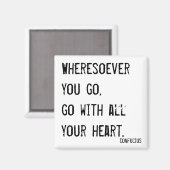 Wohin du auch gehst, geh mit deinem ganzen Herzen Magnet (Vorderseite/Rückseite)