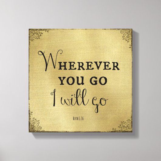 Wohin du auch gehst, ich werde Bibelverse gehen Leinwanddruck (Vorderseite)