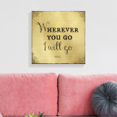 Wohin du auch gehst, ich werde Bibelverse gehen Leinwanddruck (Insitu (Wohnzimmer))