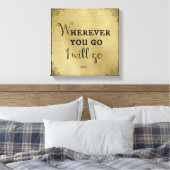 Wohin du auch gehst, ich werde Bibelverse gehen Leinwanddruck (Insitu (Schlafzimmer))
