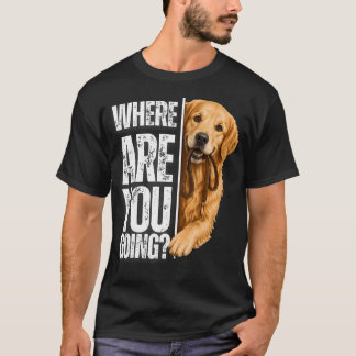 Wohin gehst du lustiger Golden Retriever T-Shirt