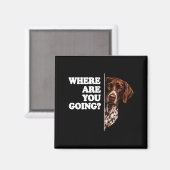 Wohin geht German Shorthaired Pointer Magnet (Vorderseite/Rückseite)