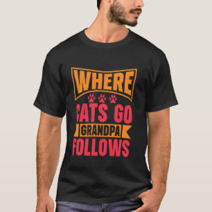 Wohin Katzen gehen, folgt Opa Katze Opa T-Shirt