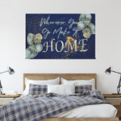 Wohin man auch geht und es Zuhause macht Leinwanddruck (Insitu (Schlafzimmer))