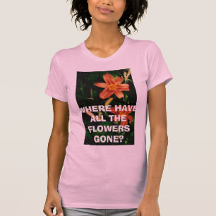 WOHIN SIND ALLE BLUMEN GEGANGEN? T-Shirt