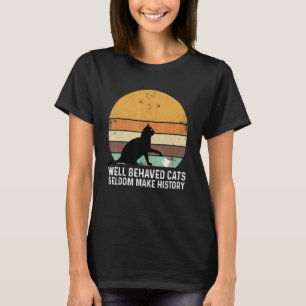 Wohl erzogene Katzen machen selten Geschichte Katz T-Shirt