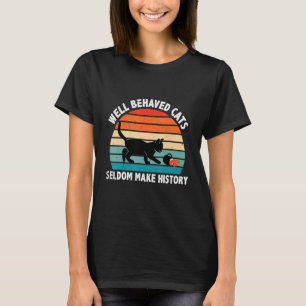 Wohl erzogene Katzen machen selten Geschichte Katz T-Shirt