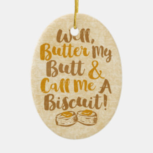 Wohle Butter mein Hintern und rufen mich einen Keramik Ornament