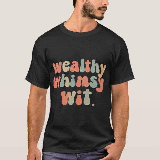 Wohlhabender Whimsy Wit T-Shirt (Vorderseite)