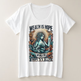 Wohlstand ist der Verbündete der Hoffnung Große Größe T-Shirt