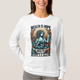 Wohlstand ist der Verbündete der Hoffnung T-Shirt