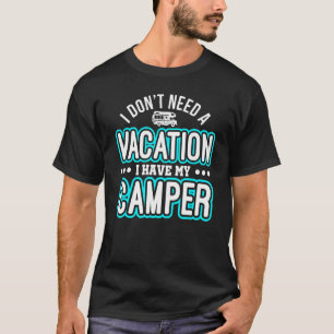 Wohnmobil Camping Ich brauche keinen Urlaub Ich ha T-Shirt