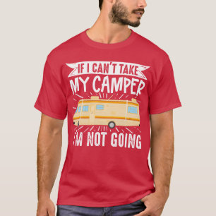 Wohnmobil Rv Camping Wenn ich meinen Camper mitneh T-Shirt