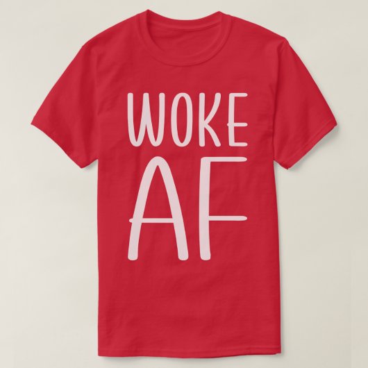 Woke AF 1 T-Shirt (Design vorne)
