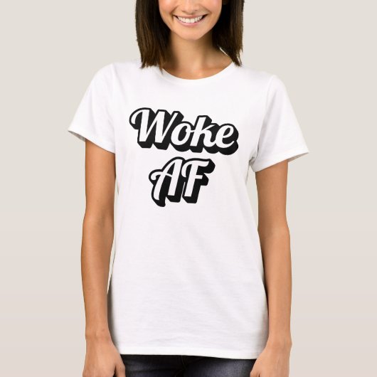 Woke AF T-Shirt (Vorderseite)