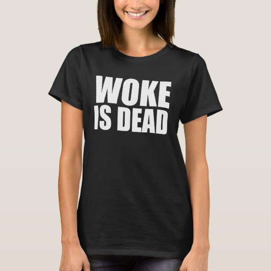 Woke is Dead Funny Slogan Funny Meme Quote for Sar T-Shirt (Vorderseite)
