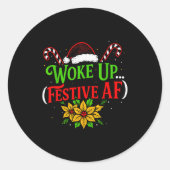 Woke Up Festive Af Dark Humor Funny Xmas Runder Aufkleber (Vorderseite)